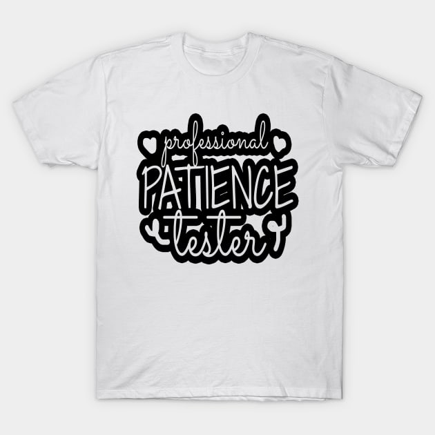 Professional Patience Tester, Patience, Funny Kids T-Shirt by NooHringShop